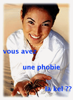 Vous avez une phobie la kel ?????